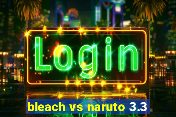 bleach vs naruto 3.3